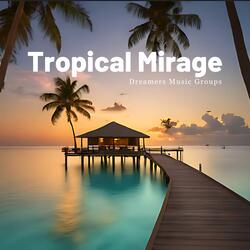 Tropical Mirage.