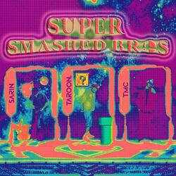 SUPER SMASHED BROS (feat. Sarin & TMC)