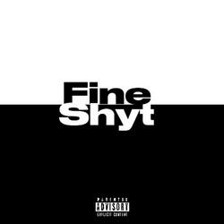 Fine Shyt