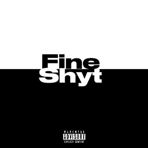 Fine Shyt