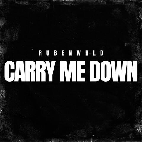 Carry Me Down
