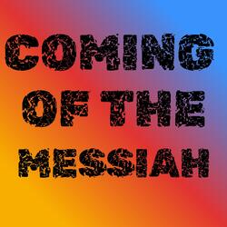 COMING OF THE MESSIAH