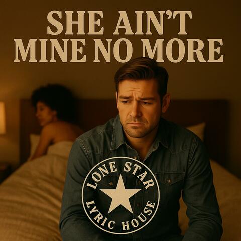 She aint mine no more