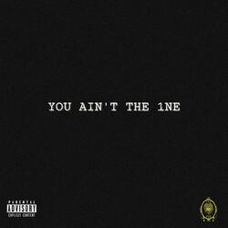 You Ain't the 1ne
