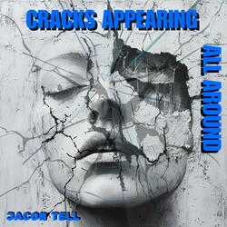 Cracks Appearing All Around