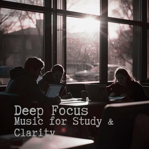 Deep Focus: Music for Study & Clarity