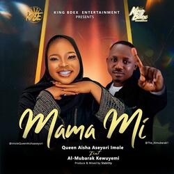 Mama Mi (My Mother) (feat. Queen Aisha Aseyori Imole & Al-Mubarak Kewuyemi)