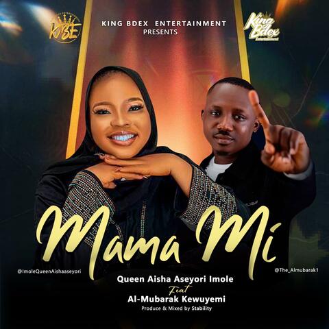 Mama Mi (My Mother) (feat. Queen Aisha Aseyori Imole & Al-Mubarak Kewuyemi)