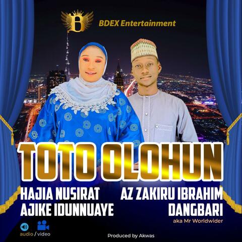 Toto Olohun (feat. Hajia Nusirat Ajike Idunnuaye & Az Zakiru Ibrahim Dangbari)