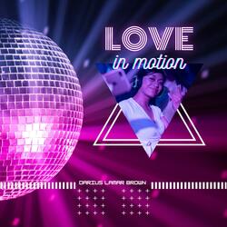 Love in Motion (feat. Darius Lamar Brown)