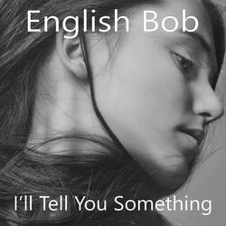 I'll Tell You Something
