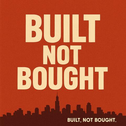 Built Not Bought