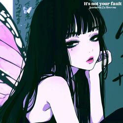 It's not your fault (Super sped up)