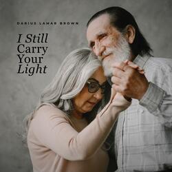 I Still Carry Your Light (feat. Darius Lamar Brown)