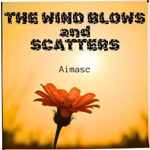 The Wind Blows and Scatters