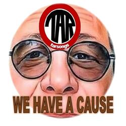 We Have A Cause