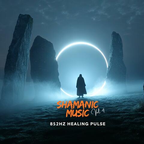Shamanic Music Vol. 4 – 852Hz Healing Pulse