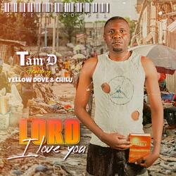 Lord I love you (feat. Yellow dove & Chilu)