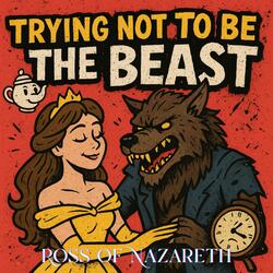 Trying not to be the beast