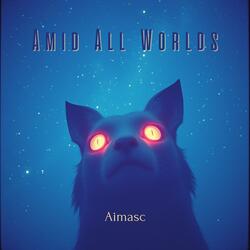 Amid All Worlds