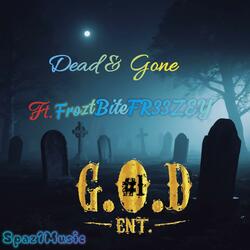 Dead & Gone (feat. Froztbit3fr33zy3)