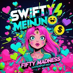 Swifty Meinung – Fifty Fifty Madness (Hyperpop Mix)