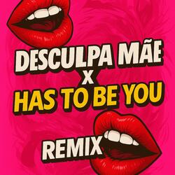 DESCULPA MÃE vs HAS TO BE YOU (feat. Cauã Alexandre)