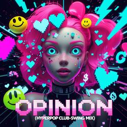 Opinion – Hyperpop Club-Swing Mix