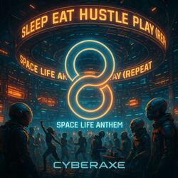 Sleep, Eat, Hustle, Play, Repeat, Repeat Space Life Anthem (feat. UDIO)