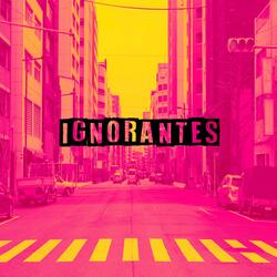 Ignorantes (feat. Jp El Arabe)