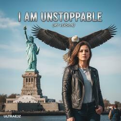 I Am Unstoppable