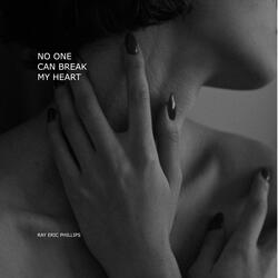 NO ONE CAN BREAK MY HEART