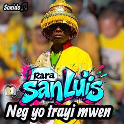 Rara san luis Neg yo Trayi Mwe
