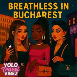 Breathless In Bucharest