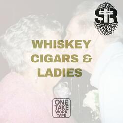 Whiskey, Cigars & Ladies (One Take Work Tape)