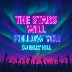 The Stars Will Follow You (feat. Dj Billy Hill)