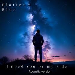 I need you by my side (Acoustic Version)