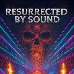Resurrected by Sound (GOA HS Style)