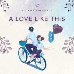 A Love Like This (feat. Scarlett Bentley)