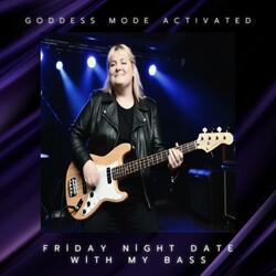 Friday Night Date With My Bass