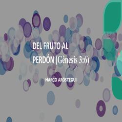 Del Fruto Al Perdón (Génesis 3:6)
