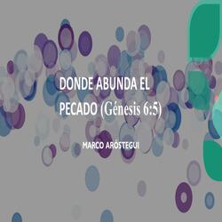 Donde Abunda el Pecado (Génesis 6:5)