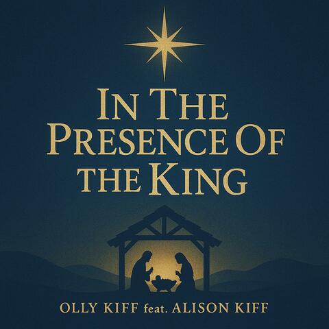 In The Presence Of The King (feat. Alison Kiff)