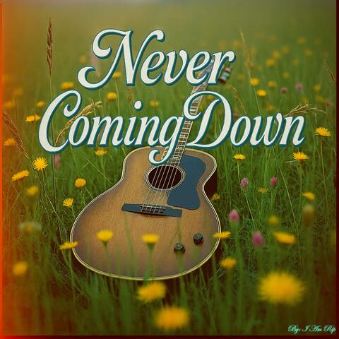 Never Coming Down