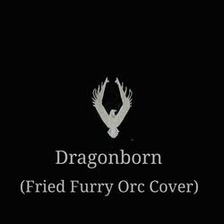 Dragonborn (Fried Furry Orc Cover)