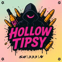 Hollow Tipsy