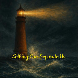 Nothing Can Separate Us