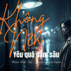 Không Nên Yêu Quá Đậm Sâu
