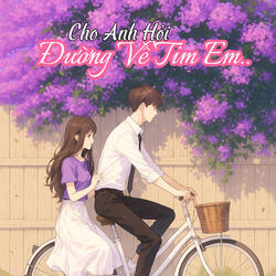 Cho Anh Hỏi Đường Về Tim Em