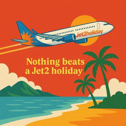 Nothing Beats a Jet2 Holiday (Dance Version)